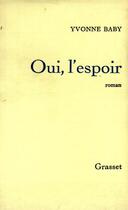 Couverture du livre « Oui, l'espoir » de Yvonne Baby aux éditions Grasset