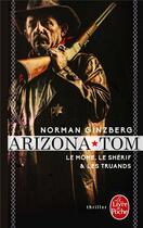 Couverture du livre « Arizona Tom » de Norman Ginzberg aux éditions Le Livre De Poche