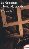 Couverture du livre « La résistance allemande à Hitler » de Joachim Fest aux éditions Tempus/perrin
