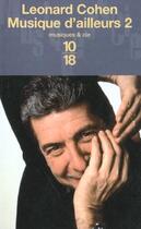 Couverture du livre « Musique d'ailleurs t.2 » de Leonard Cohen aux éditions 10/18