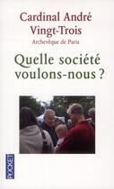Couverture du livre « Quelle société voulons-nous ? » de Cardinal Andre Ving-Trois aux éditions Pocket