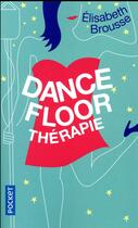 Couverture du livre « Dancefloor thérapie » de Elisabeth Brousse aux éditions Pocket