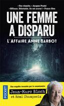 Couverture du livre « Une femme a disparu : l'affaire Anne Barbot » de Remi Champseix et Jean-Marc Bloch aux éditions Pocket