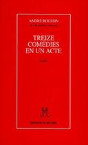 Couverture du livre « Treize comédies en un acte » de Andre Roussin aux éditions Rocher