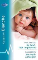 Couverture du livre « Un bébé tout simplement ; un avenir à inventer » de Alison Roberts et Lynne Marshall aux éditions Harlequin