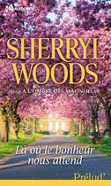 Couverture du livre « Là où le bonheur nous attend » de Sherryl Woods aux éditions Harlequin