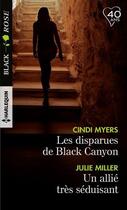 Couverture du livre « Les disparues de Black Canyon ; un allié très séduisant » de Julie Miller et Cindi Myers aux éditions Harlequin