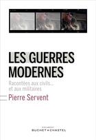 Couverture du livre « Les guerres modernes racontées aux civils... et aux militaires » de Pierre Servent aux éditions Buchet/chastel