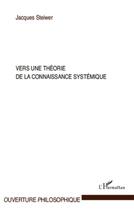 Couverture du livre « Vers une théorie de la connaissance sytémique » de Jacques Steiwer aux éditions L'harmattan