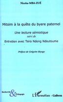 Couverture du livre « Mitsim à la quête du byere paternel ; une lecture sémiotique ; entretien avec Tsira Ndong Ndoutoume » de Nicolas Mba-Zue aux éditions Editions L'harmattan