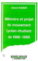 Couverture du livre « Memoire et projet du mouvement lyceen-etudiant de 1986-1988 » de Namer Gerard aux éditions Editions L'harmattan