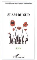 Couverture du livre « Slam du sud » de Chantal Enocq et Jenny Braixat et Stephane Page aux éditions Editions L'harmattan