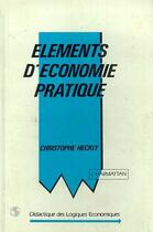 Couverture du livre « Elements d'economie pratique » de Christophe Heckly aux éditions Editions L'harmattan