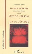 Couverture du livre « Dans l'ivresse ; rue de l'Alboni ; jet de l'éponge » de Olivia-Jeanne Cohen aux éditions Editions L'harmattan