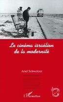 Couverture du livre « Le cinema israelien de la modernite » de Ariel Schweitzer aux éditions Editions L'harmattan