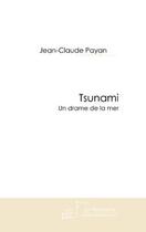 Couverture du livre « Tsunami ; un drame de la mer » de Jean-Claude Payan aux éditions Editions Le Manuscrit