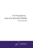 Couverture du livre « Ada et le nouveau monde ; la condamine » de Claude Quelennec aux éditions Le Manuscrit