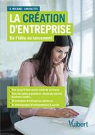 Couverture du livre « La création d'entreprise ; de l'idée au lancement » de E. Michael Laviolette aux éditions Vuibert