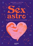 Couverture du livre « Sexastro : ce que disent les astres de nos sexualités » de Amal Tahir et Anna Sutter aux éditions Mango