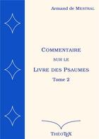 Couverture du livre « Commentaire sur le Livre des Psaumes t.2 » de Armand De Mestral aux éditions Books On Demand
