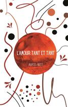 Couverture du livre « L'amour tant et tant » de Marcel Nuss aux éditions Books On Demand