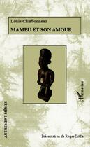 Couverture du livre « Mambu et son amour » de Louis Charbonneau aux éditions Editions L'harmattan