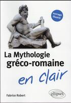 Couverture du livre « La mythologie greco-romaine en clair » de Fabrice Robert aux éditions Ellipses