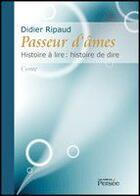 Couverture du livre « Passeur d'âmes ; histoire à lire, histoire à dire » de Didier Ripaud aux éditions Persee
