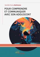 Couverture du livre « Pour comprendre et communiquer avec son adolescent » de Gentille Fanny Nahimana aux éditions Jets D'encre