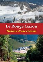 Couverture du livre « LE ROUGE GAZON : HISTOIRE D'UNE CHAUME » de Michel Machu aux éditions Gerard Louis