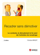 Couverture du livre « Recadrer sans démotiver ; le contexte, le déroulement et le suivi de l'entretien de recadrage (2e édition) » de Benoit Christin aux éditions Gereso