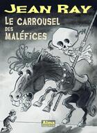 Couverture du livre « Le carrousel des maléfices » de Jean Ray aux éditions Alma Editeur