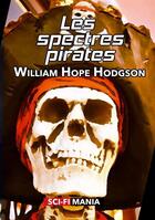 Couverture du livre « Les spectres-pirates » de William Hope Hodgson aux éditions Sci-fi Mania