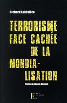 Couverture du livre « Terrorisme face cachée de la mondialisation » de Richard Labeviere aux éditions Pierre-guillaume De Roux