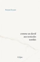Couverture du livre « Comme un David aux testicules tombés » de Romain Frezzato aux éditions De La Crypte