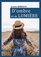 Couverture du livre « D'ombre et de lumière » de Jeanine Berducat aux éditions La Bouinotte