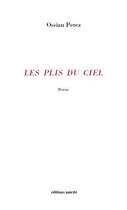 Couverture du livre « Les plis du ciel » de Perez Ossian aux éditions Unicite