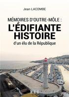 Couverture du livre « Mémoires d'Outre-Môle : l'édifiante histoire d'un élu de la République » de Jean Lacombe aux éditions Les Trois Colonnes