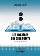 Couverture du livre « Les mystères des deux points » de Olivier Aure aux éditions Spinelle