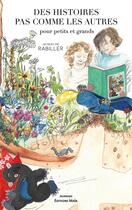 Couverture du livre « Des histoires pas comme les autres : pour petits et grands » de Jacqueline Rabiller aux éditions Editions Maia