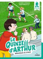 Couverture du livre « Le quinze d'Arthur Tome 1 : Bienvenue au stade » de Marygribouille et Aymeric Jeanson aux éditions Milan