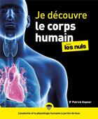 Couverture du livre « Je découvre le corps humain pour les nuls » de Patrick Gepner et Fabrice Del Rio Ruiz aux éditions First