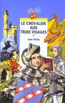 Couverture du livre « Le Chevalier Aux Trois Visages » de Jean Molla aux éditions Rageot