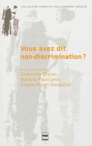 Couverture du livre « Vous avez dit non-discrimination » de Catherine Blatier et Martine Paulicand et Liliane Perrin Bensahel aux éditions Pu De Grenoble