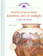 Couverture du livre « Peindre la porcelaine ; lustre ors et relief » de  aux éditions Massin