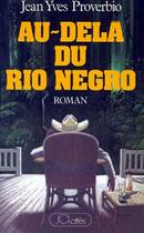 Couverture du livre « Au-Dela Du Rio Negro » de Jean-Yves Proverbio aux éditions Lattes