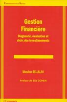 Couverture du livre « Gestion financière ; diagnostic, évaluation et choix des investissements » de Mondher Bellalah aux éditions Economica
