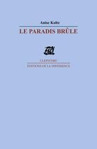 Couverture du livre « Le paradis brûlé » de Anise Koltz aux éditions La Difference