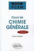 Couverture du livre « Cours de chimie générale (3e édition) » de Patrick Chaquin aux éditions Ellipses