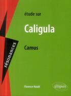 Couverture du livre « Camus, caligula » de Florence Houel aux éditions Ellipses